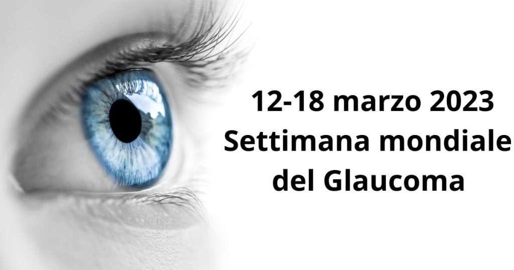 Dal 12 al 18 marzo 2023 la Settimana mondiale del glaucoma